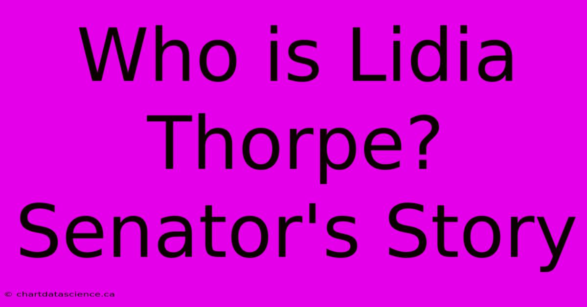 Who Is Lidia Thorpe? Senator's Story