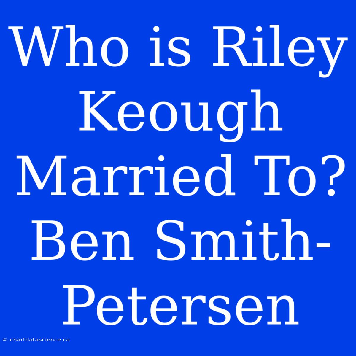 Who Is Riley Keough Married To? Ben Smith-Petersen