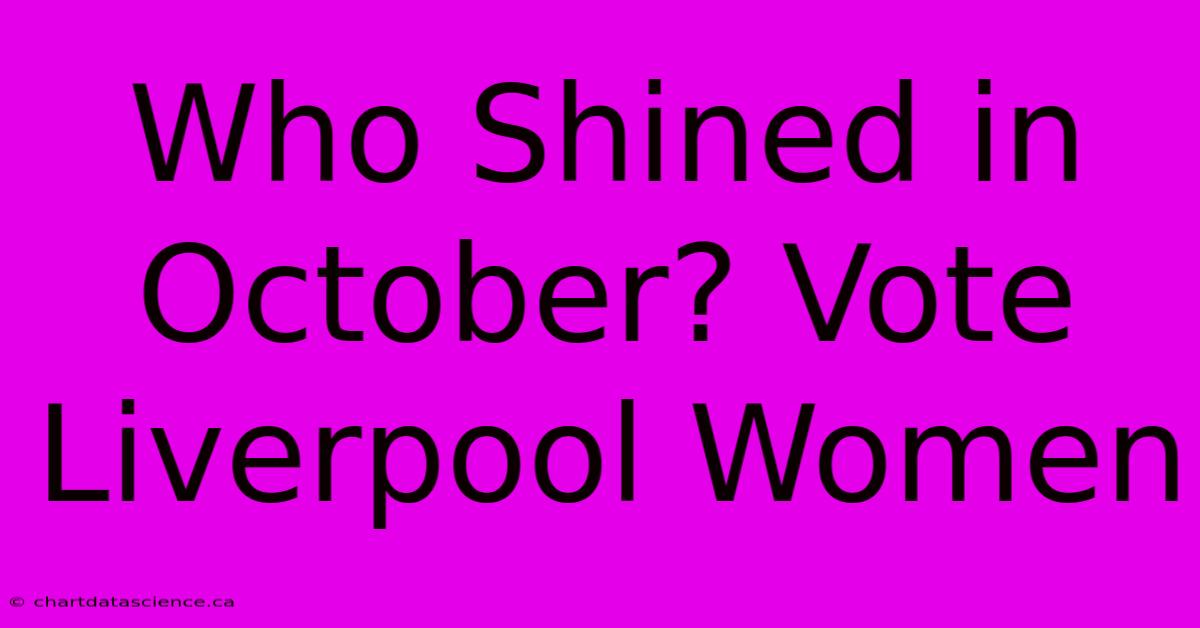 Who Shined In October? Vote Liverpool Women 