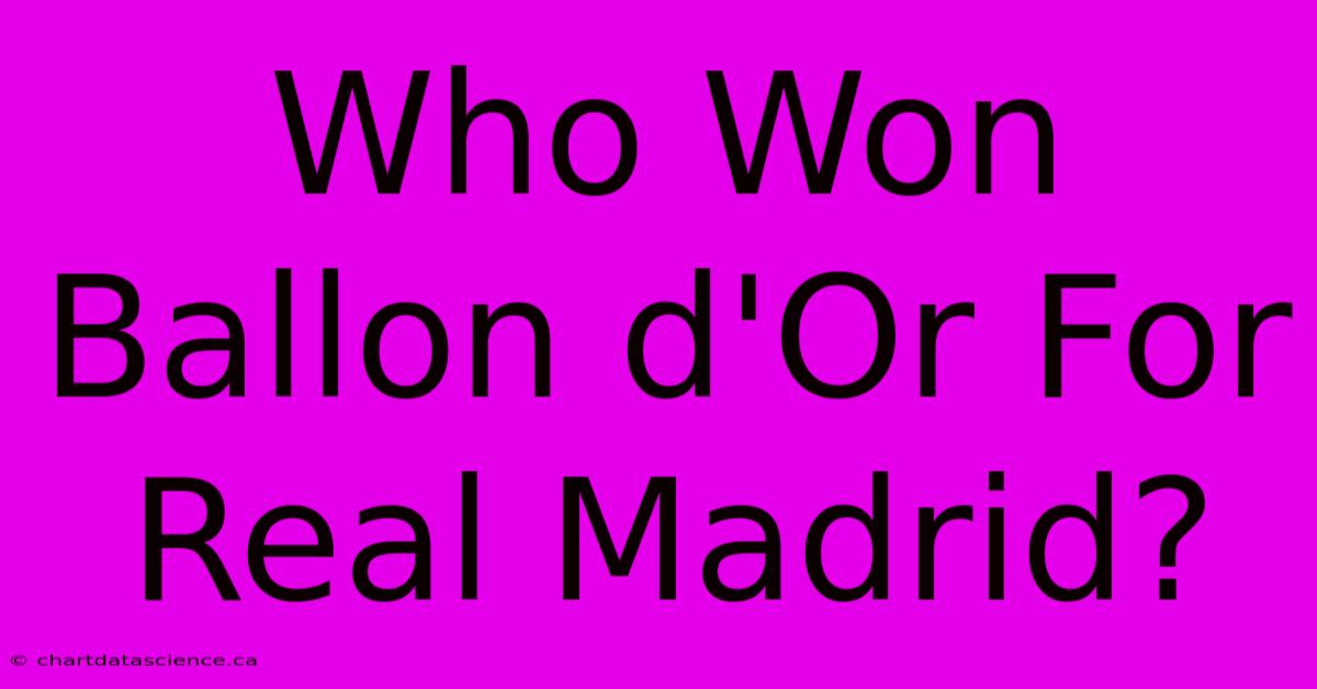 Who Won Ballon D'Or For Real Madrid?