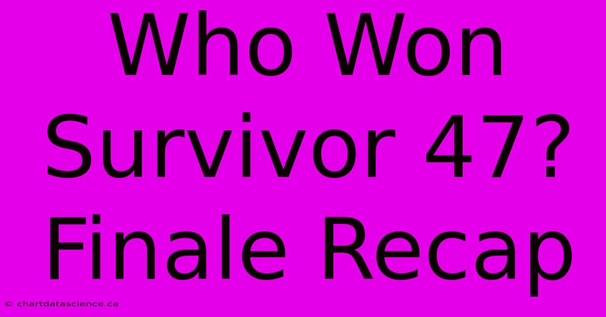 Who Won Survivor 47? Finale Recap