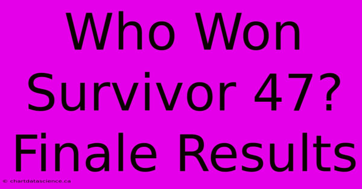 Who Won Survivor 47? Finale Results