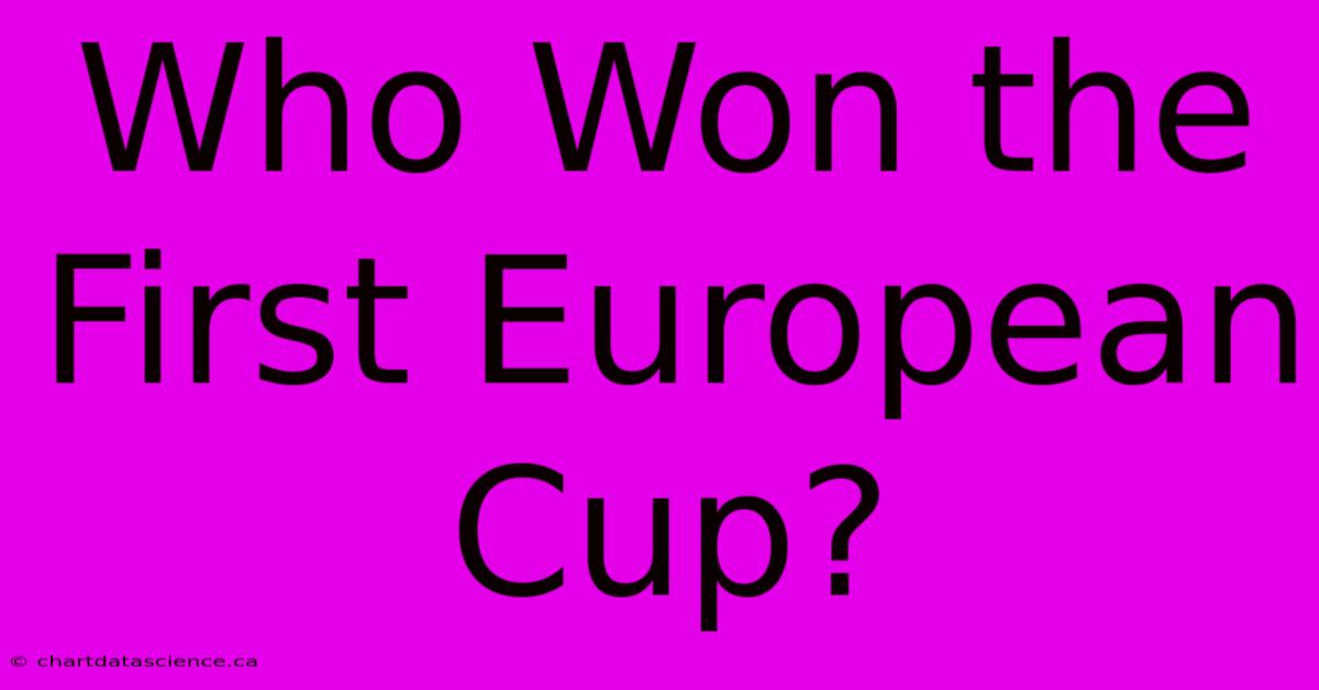 Who Won The First European Cup?