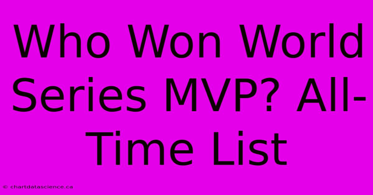 Who Won World Series MVP? All-Time List