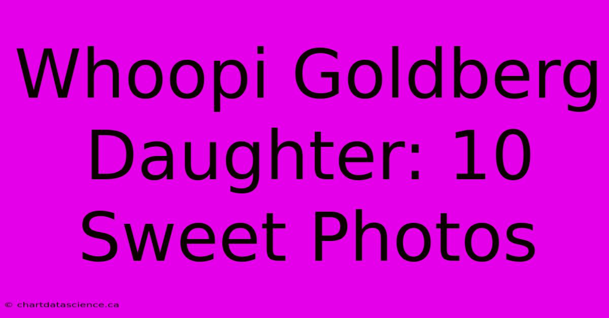 Whoopi Goldberg Daughter: 10 Sweet Photos