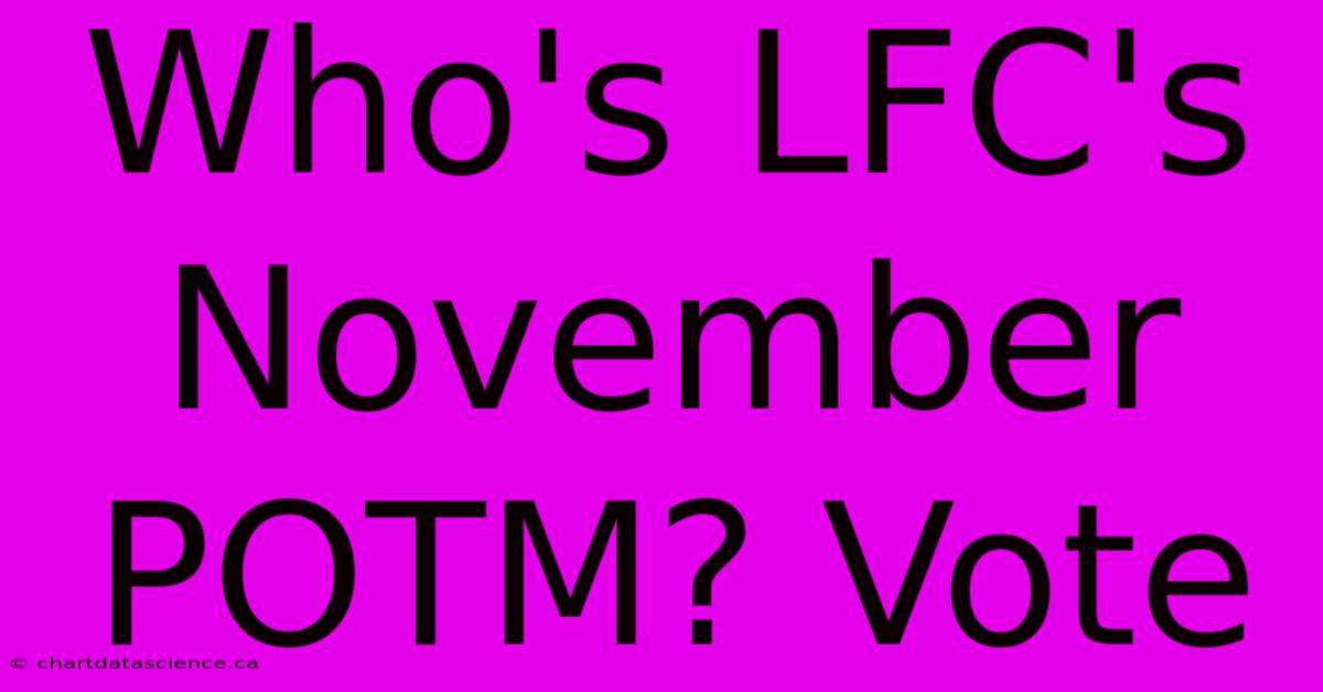 Who's LFC's November POTM? Vote