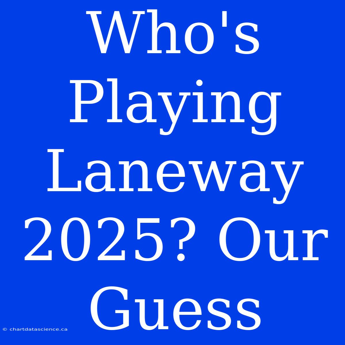 Who's Playing Laneway 2025? Our Guess