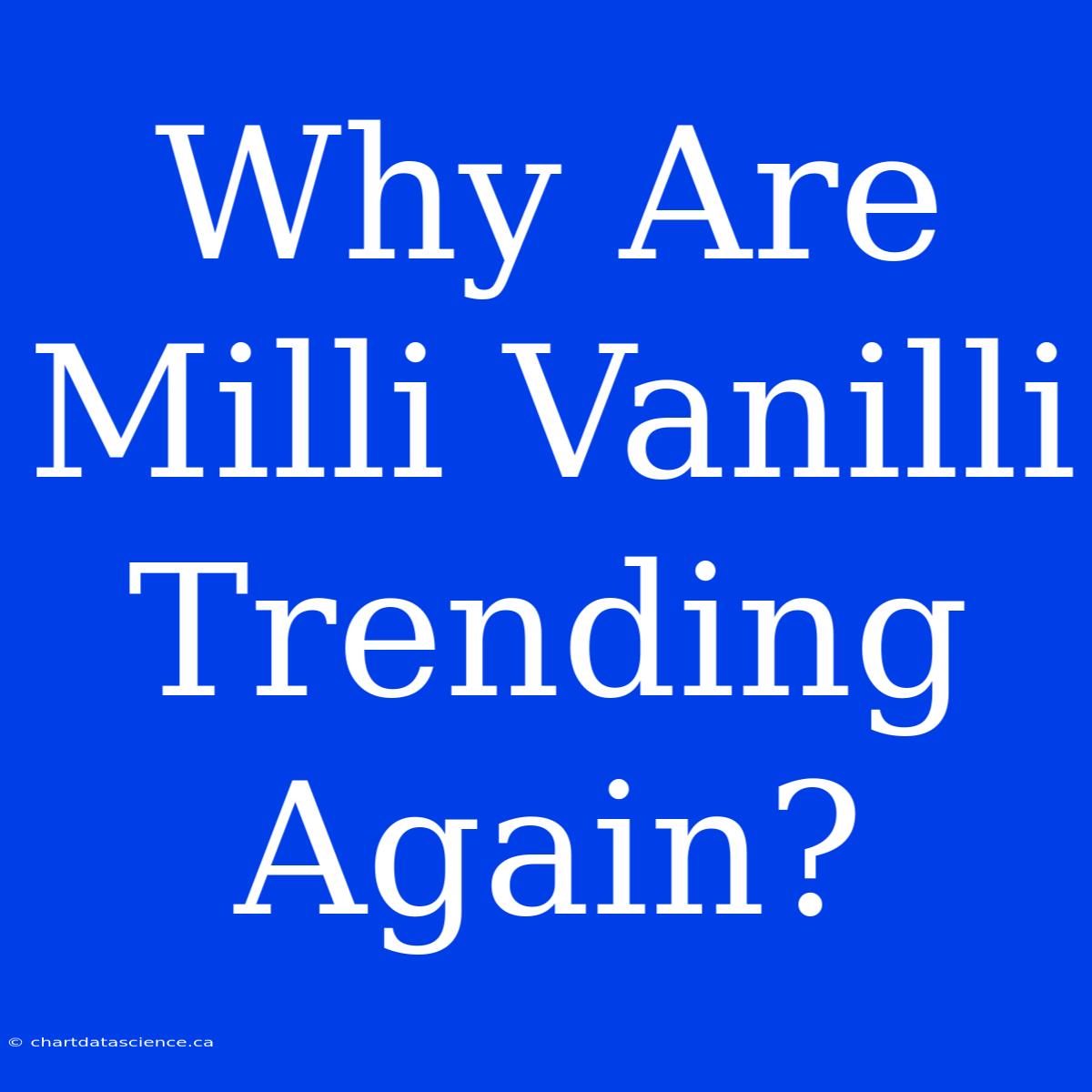 Why Are Milli Vanilli Trending Again?