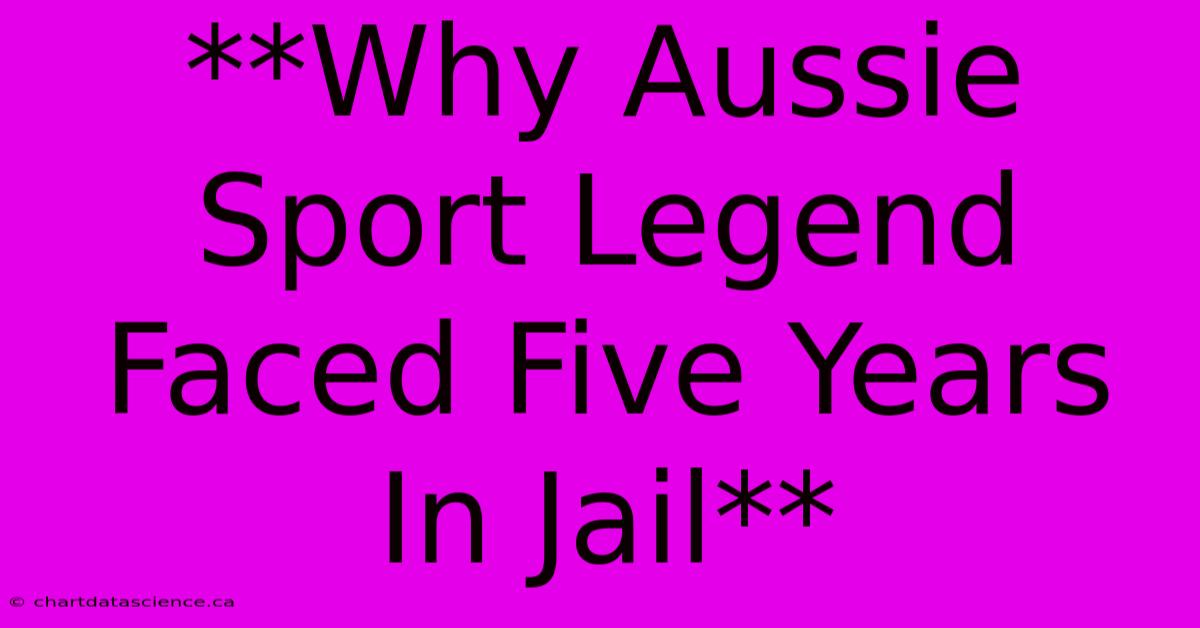 **Why Aussie Sport Legend Faced Five Years In Jail**