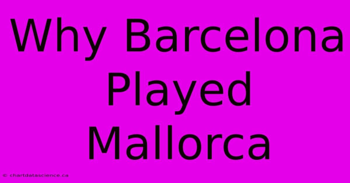 Why Barcelona Played Mallorca