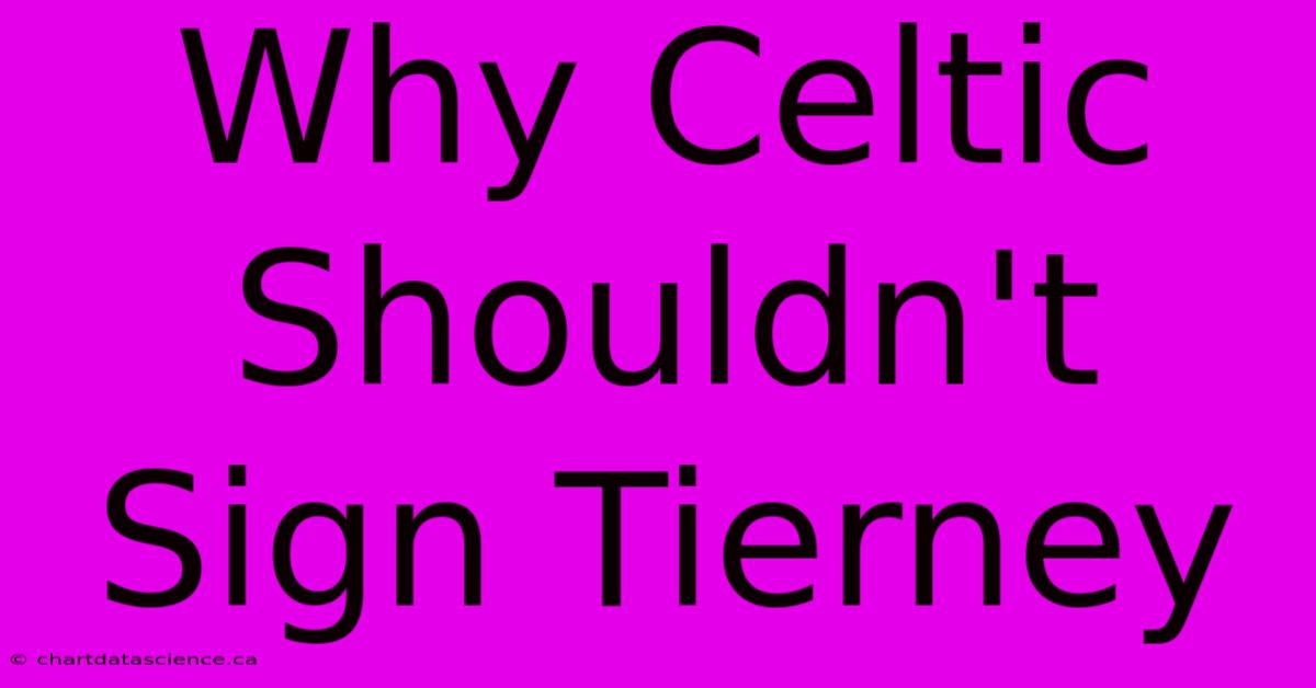 Why Celtic Shouldn't Sign Tierney