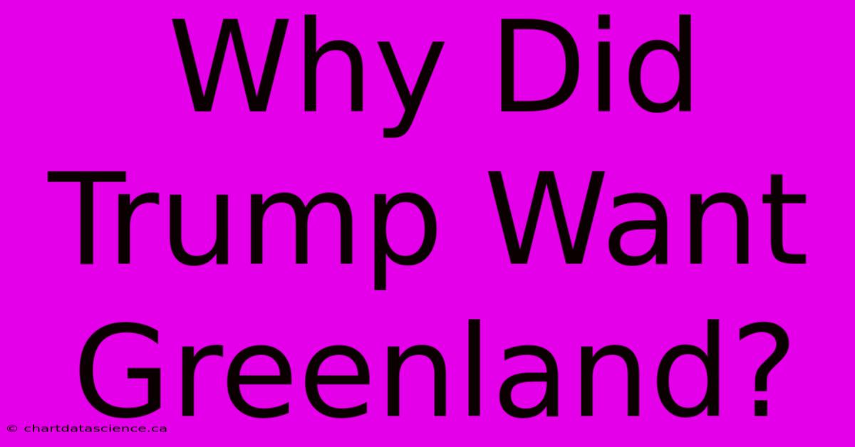 Why Did Trump Want Greenland?