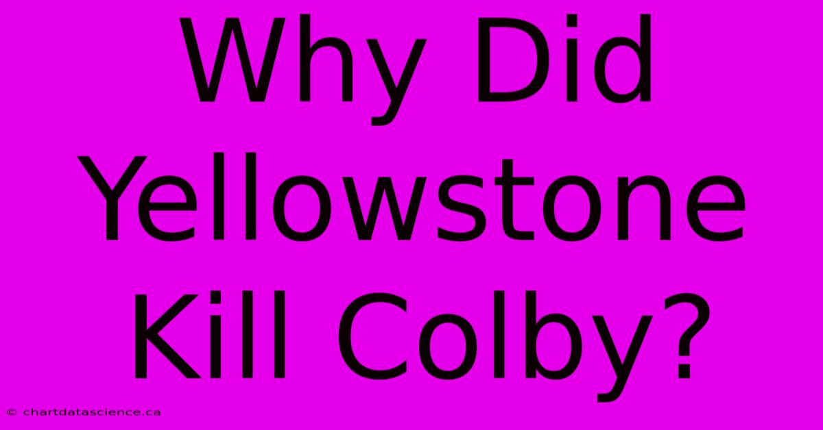 Why Did Yellowstone Kill Colby?