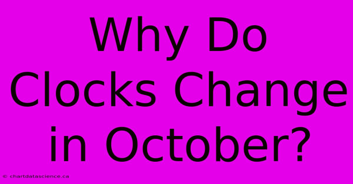 Why Do Clocks Change In October? 