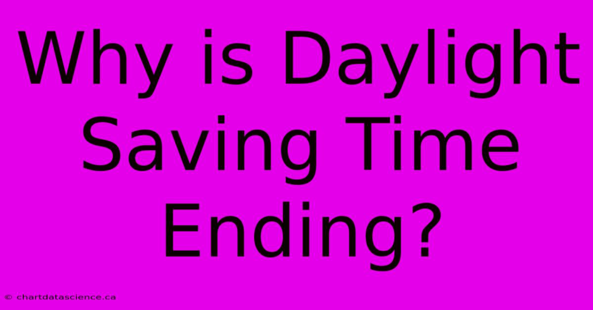 Why Is Daylight Saving Time Ending?