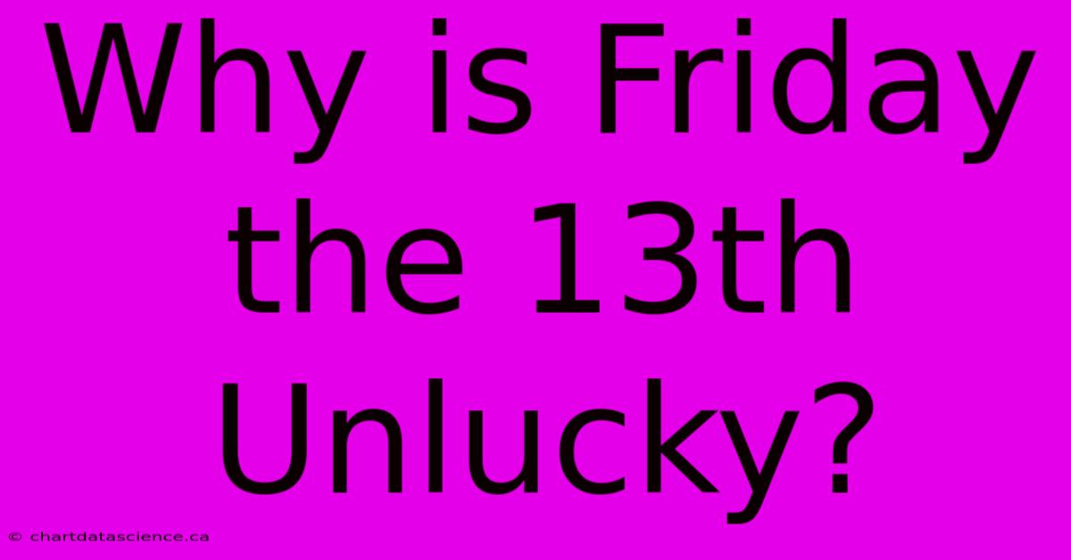 Why Is Friday The 13th Unlucky?