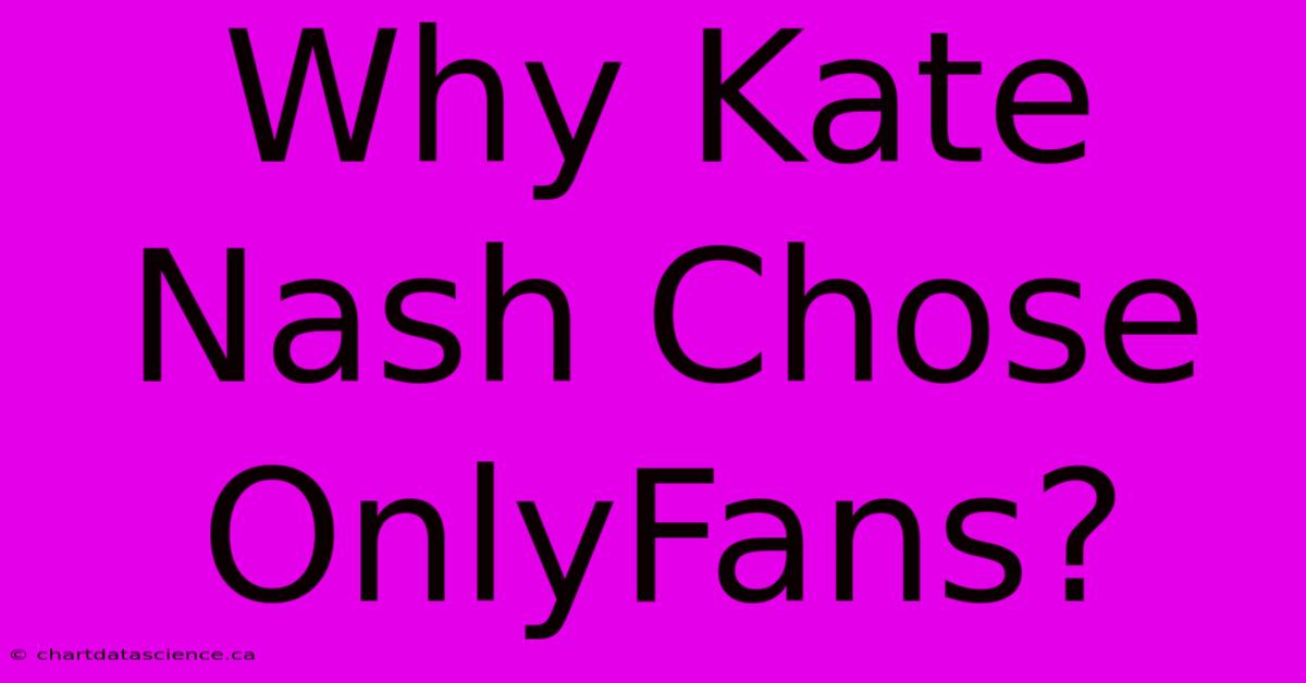 Why Kate Nash Chose OnlyFans?