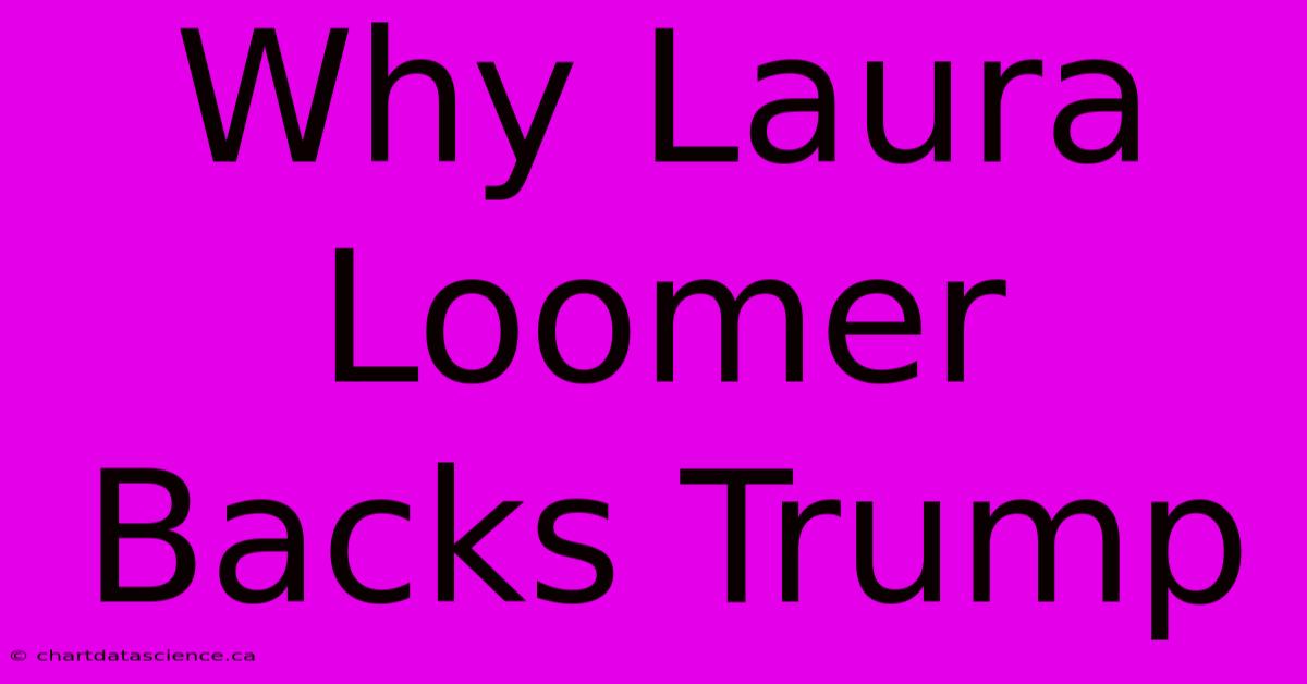 Why Laura Loomer Backs Trump