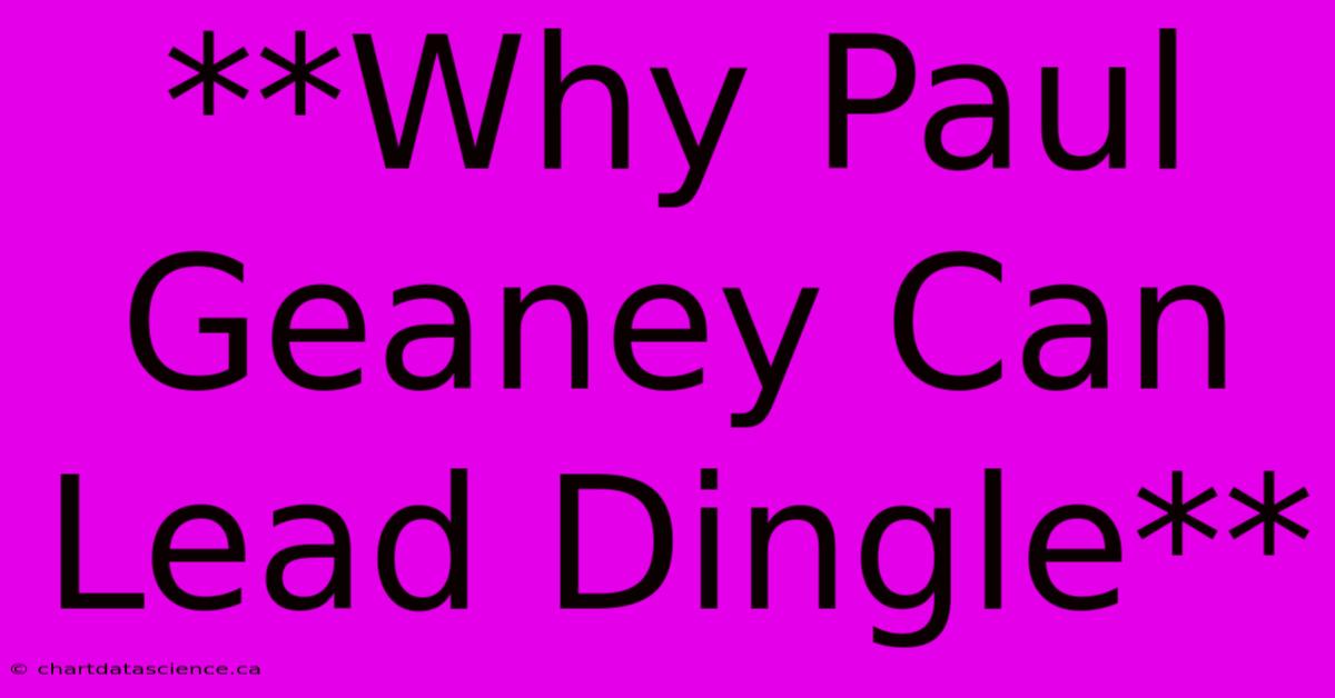 **Why Paul Geaney Can Lead Dingle**