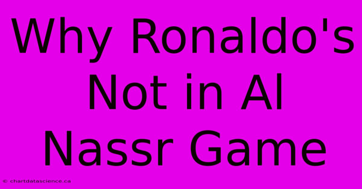 Why Ronaldo's Not In Al Nassr Game