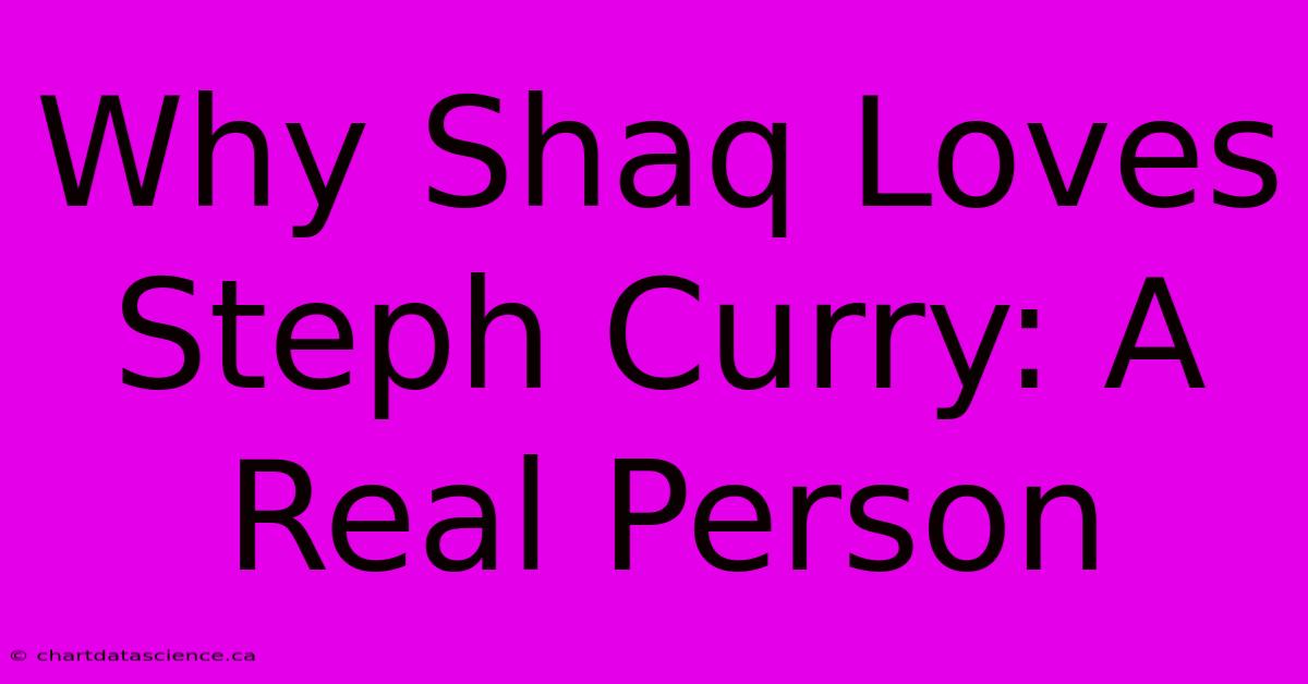 Why Shaq Loves Steph Curry: A Real Person