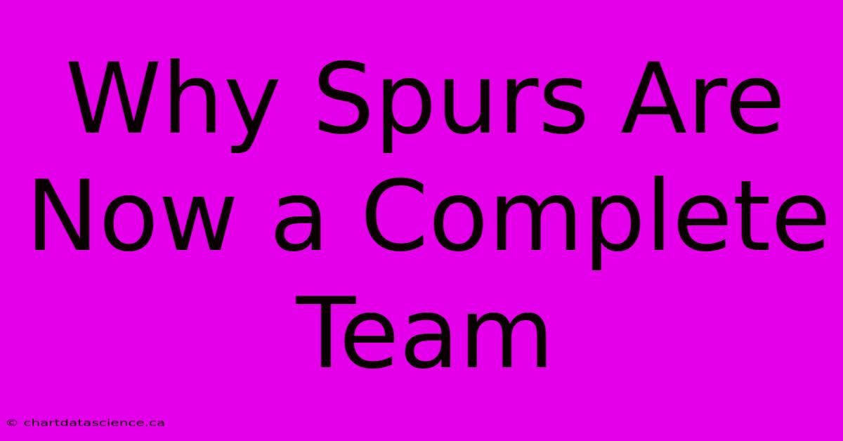 Why Spurs Are Now A Complete Team