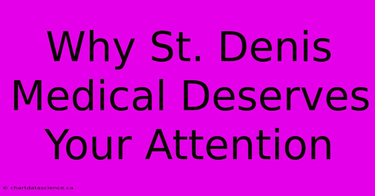 Why St. Denis Medical Deserves Your Attention