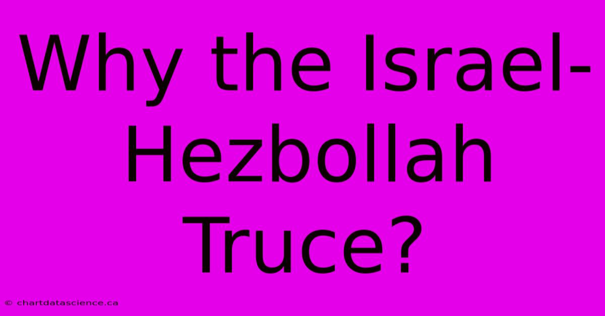 Why The Israel-Hezbollah Truce?