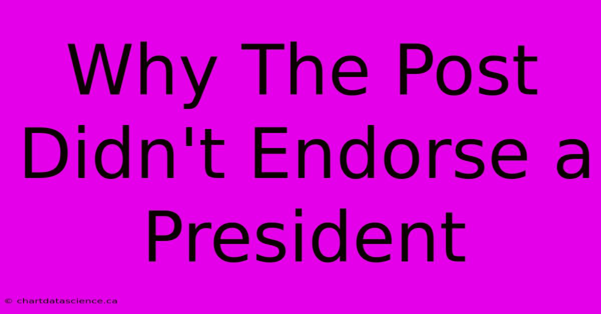 Why The Post Didn't Endorse A President