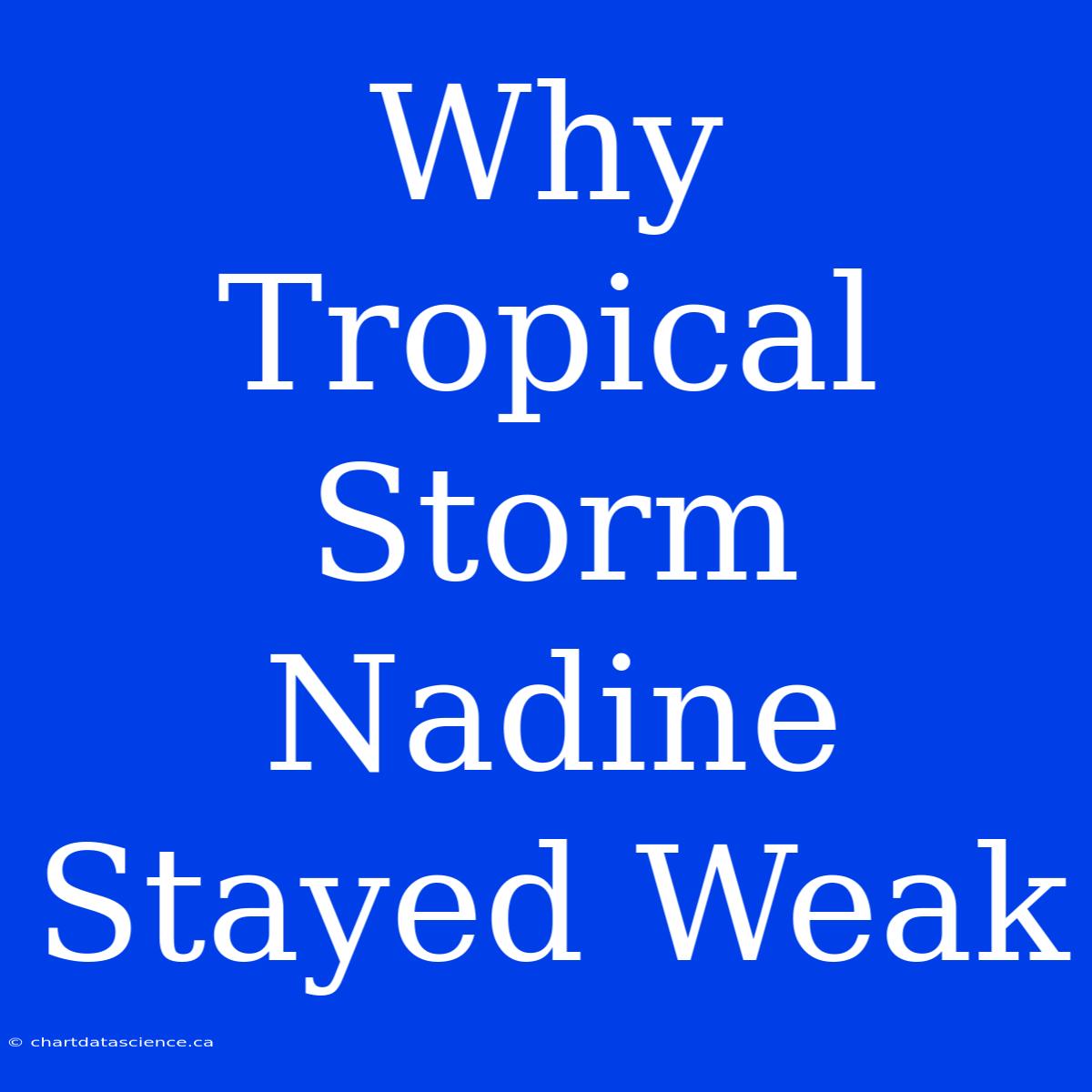 Why Tropical Storm Nadine Stayed Weak