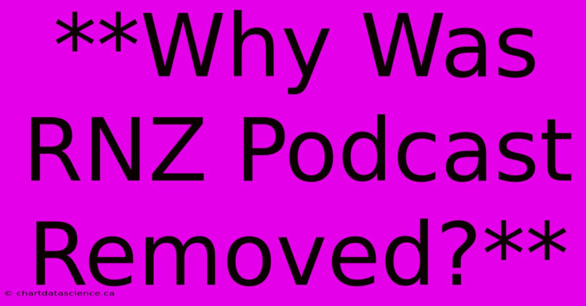 **Why Was RNZ Podcast Removed?** 