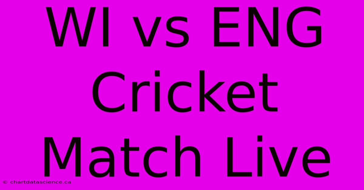 WI Vs ENG Cricket Match Live