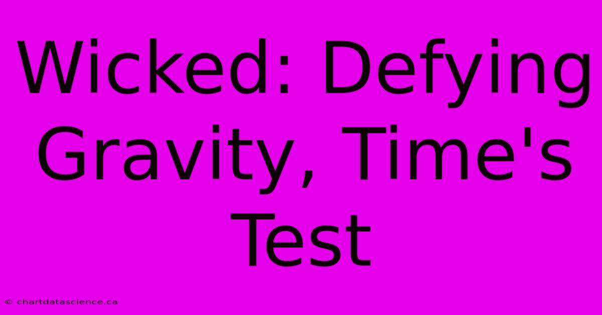 Wicked: Defying Gravity, Time's Test