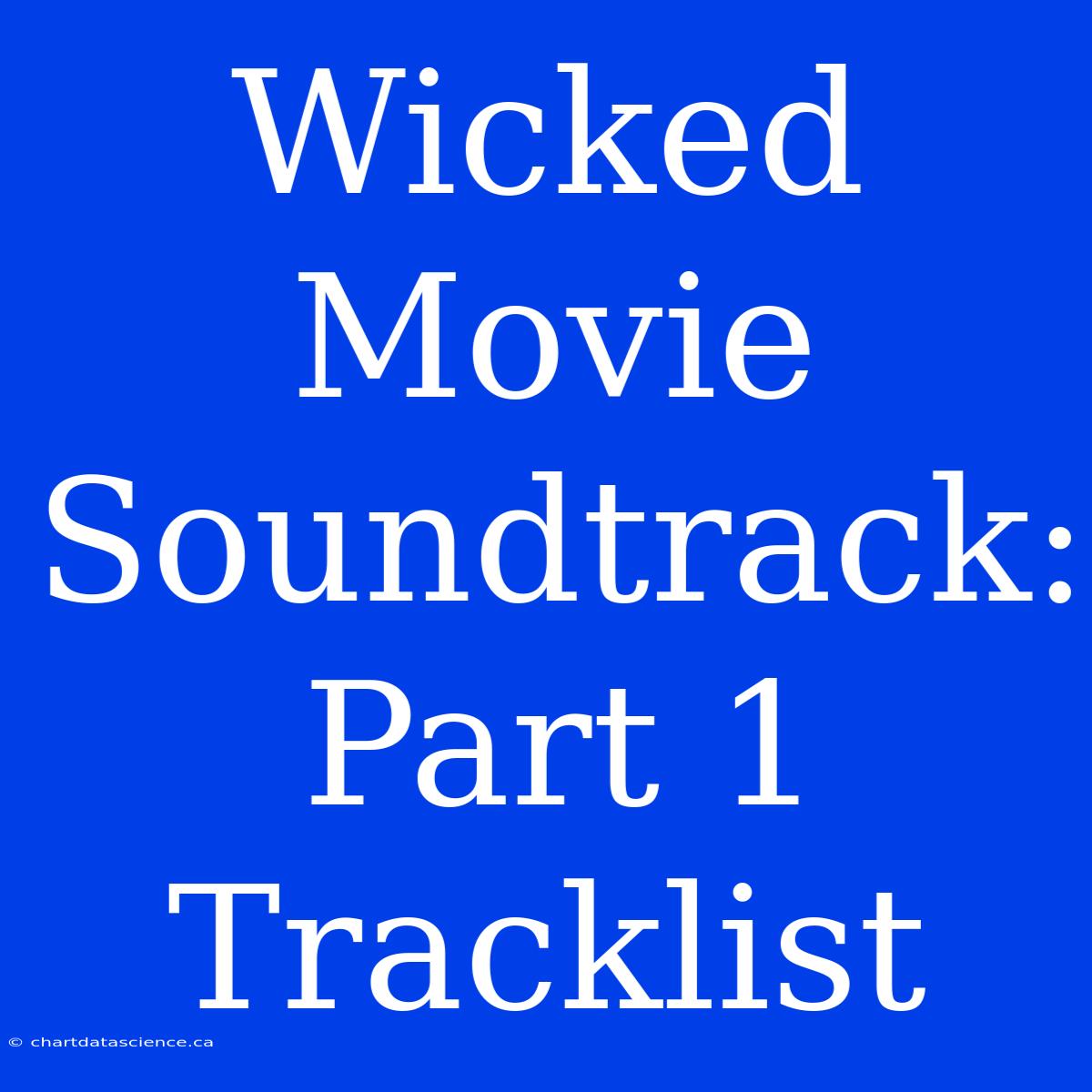 Wicked Movie Soundtrack: Part 1 Tracklist