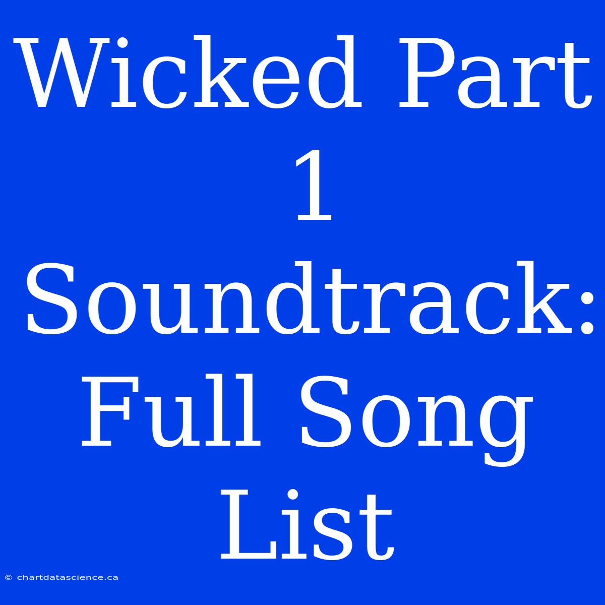 Wicked Part 1 Soundtrack: Full Song List