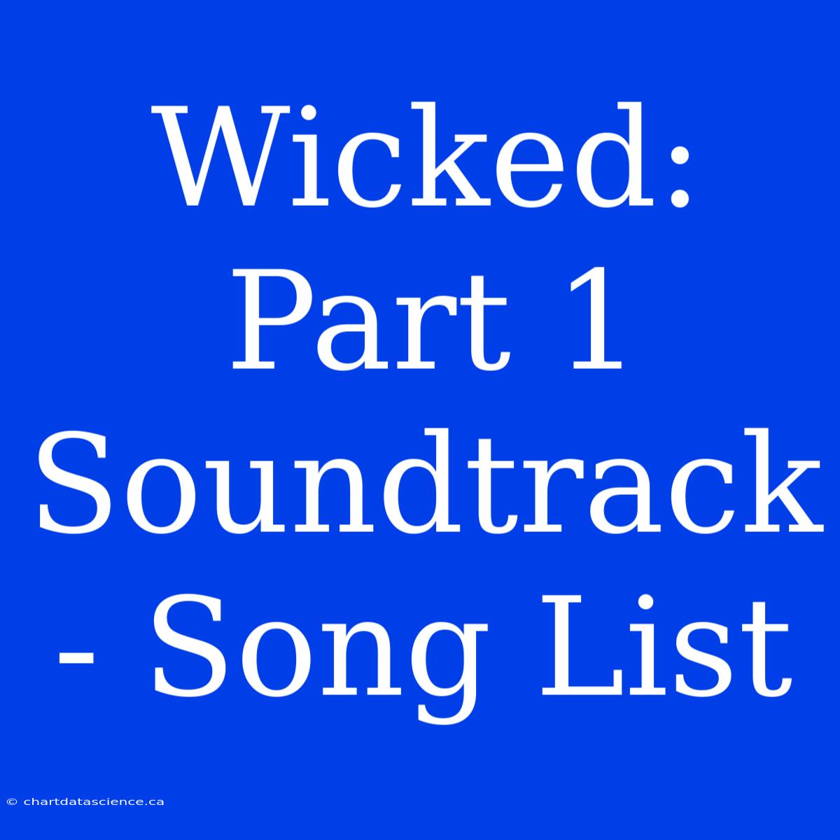 Wicked: Part 1 Soundtrack - Song List