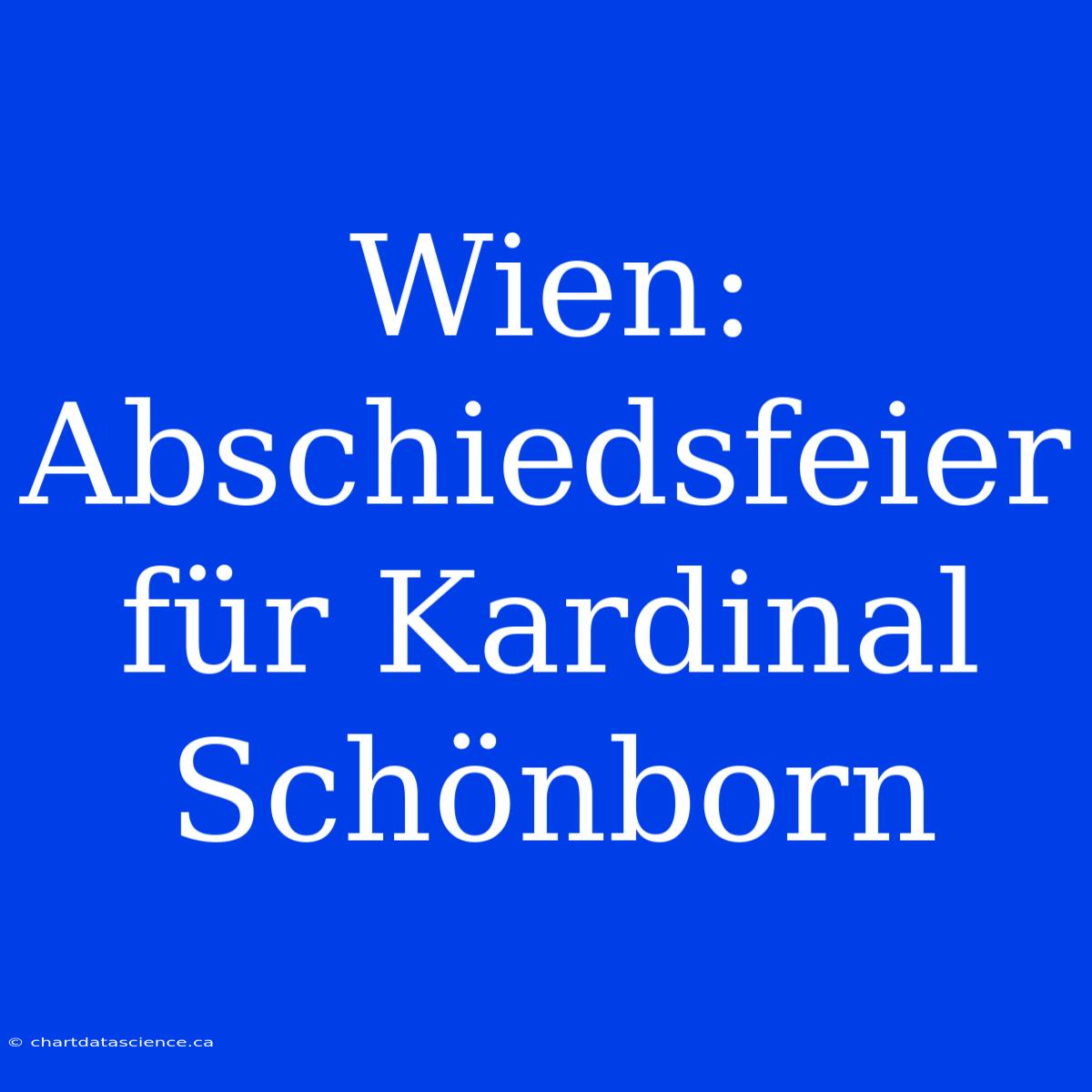 Wien: Abschiedsfeier Für Kardinal Schönborn