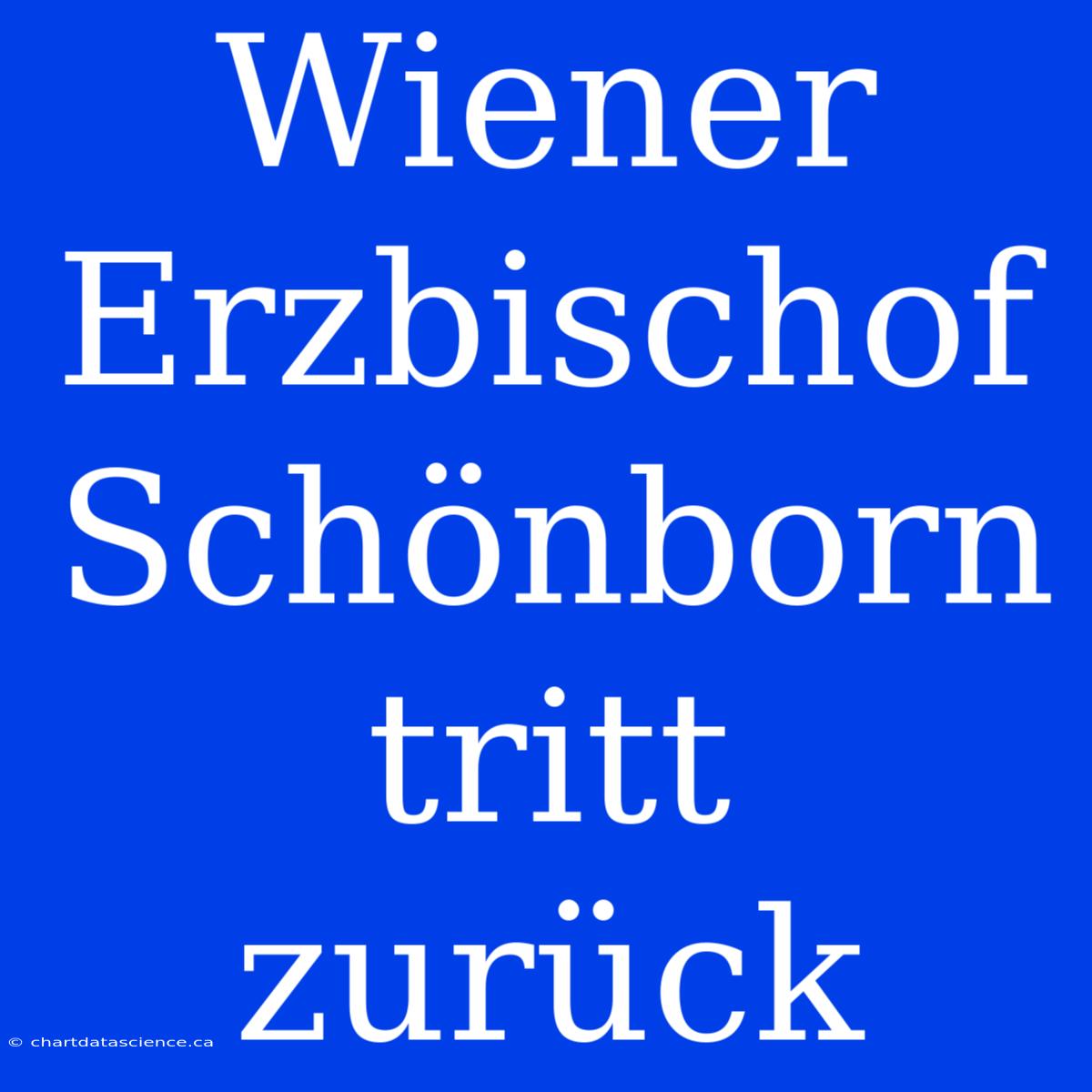 Wiener Erzbischof Schönborn Tritt Zurück