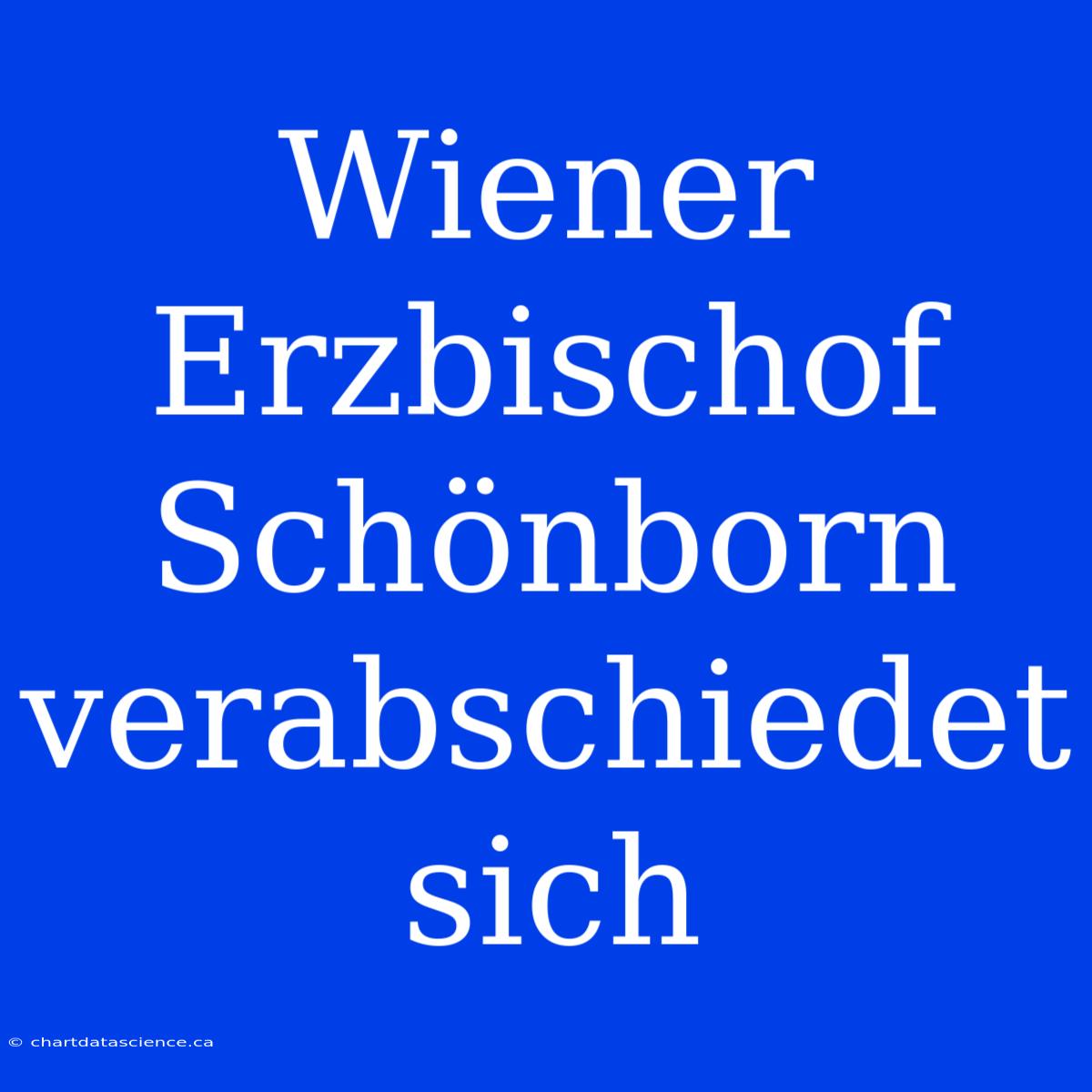 Wiener Erzbischof Schönborn Verabschiedet Sich