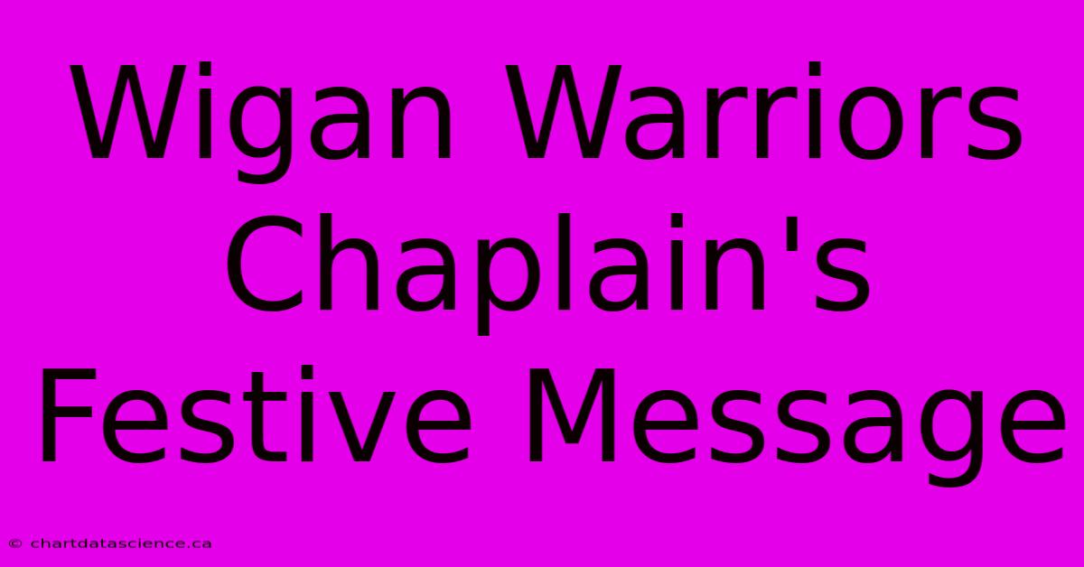 Wigan Warriors Chaplain's Festive Message