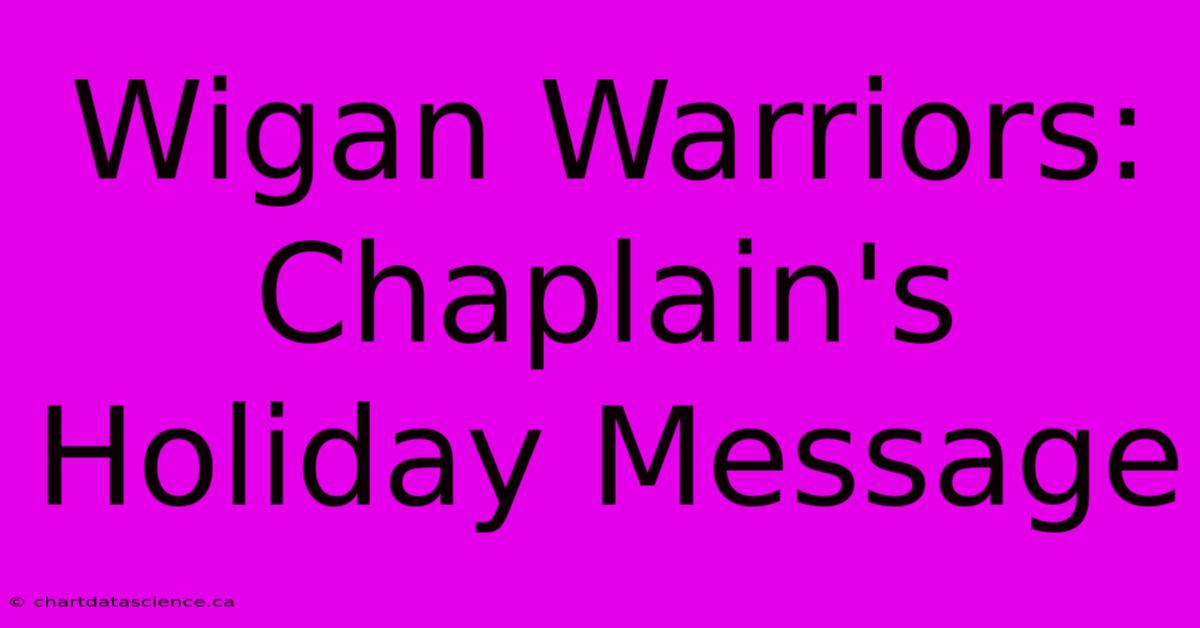 Wigan Warriors:  Chaplain's Holiday Message