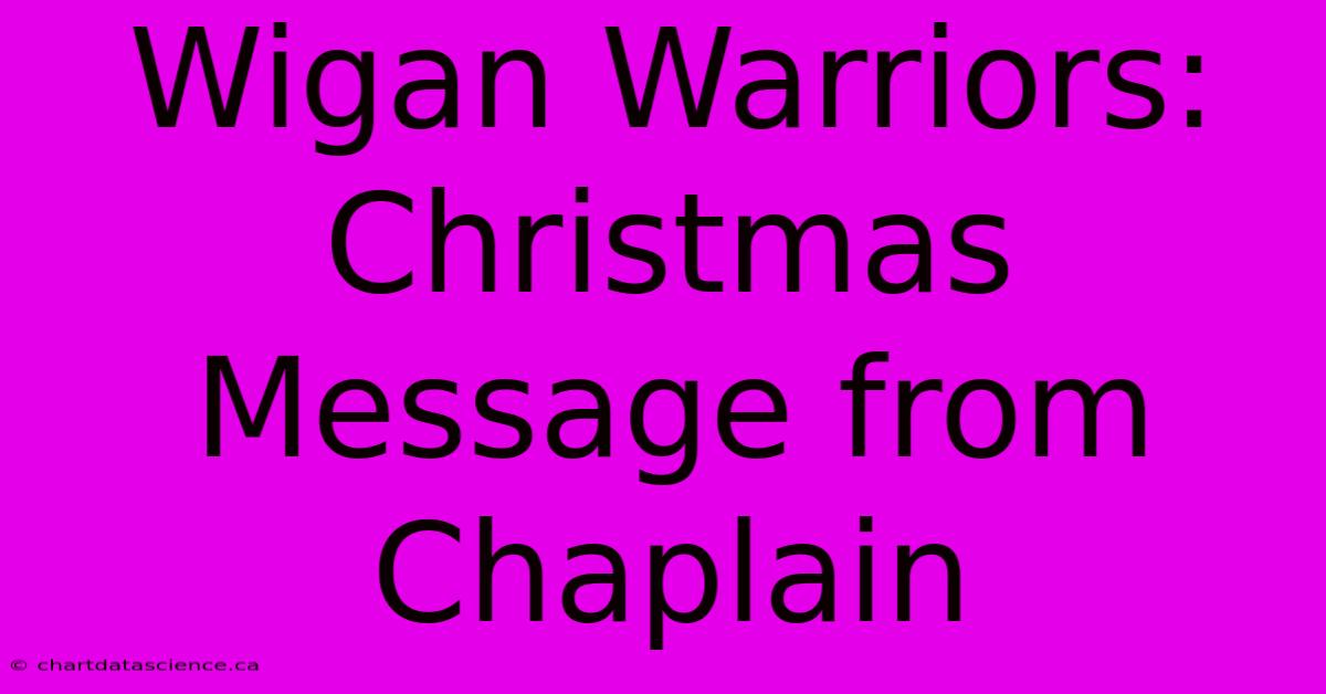 Wigan Warriors: Christmas Message From Chaplain