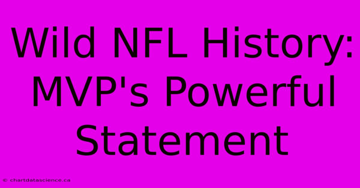 Wild NFL History: MVP's Powerful Statement