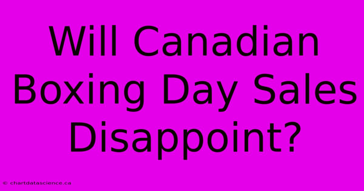 Will Canadian Boxing Day Sales Disappoint?