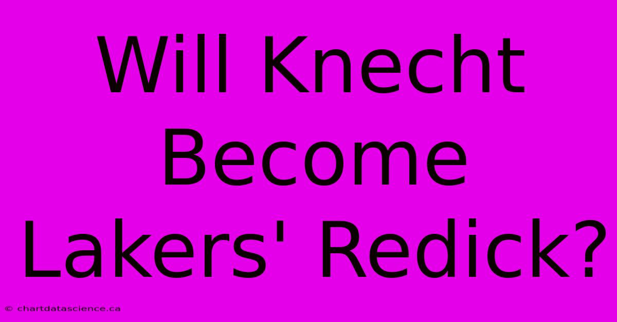 Will Knecht Become Lakers' Redick?