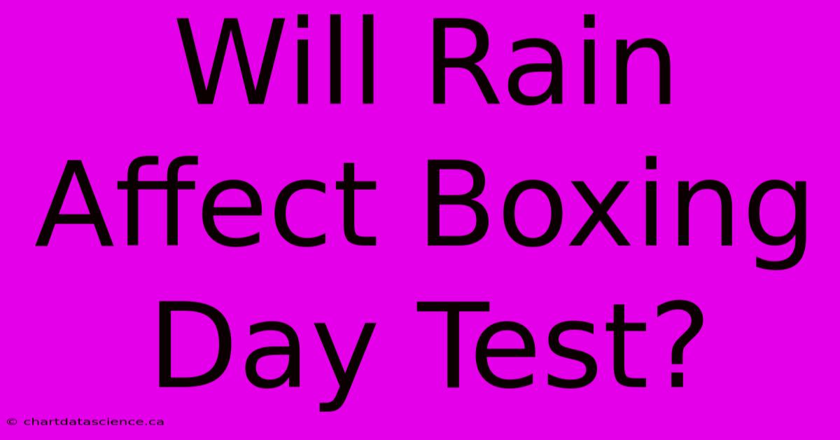 Will Rain Affect Boxing Day Test?