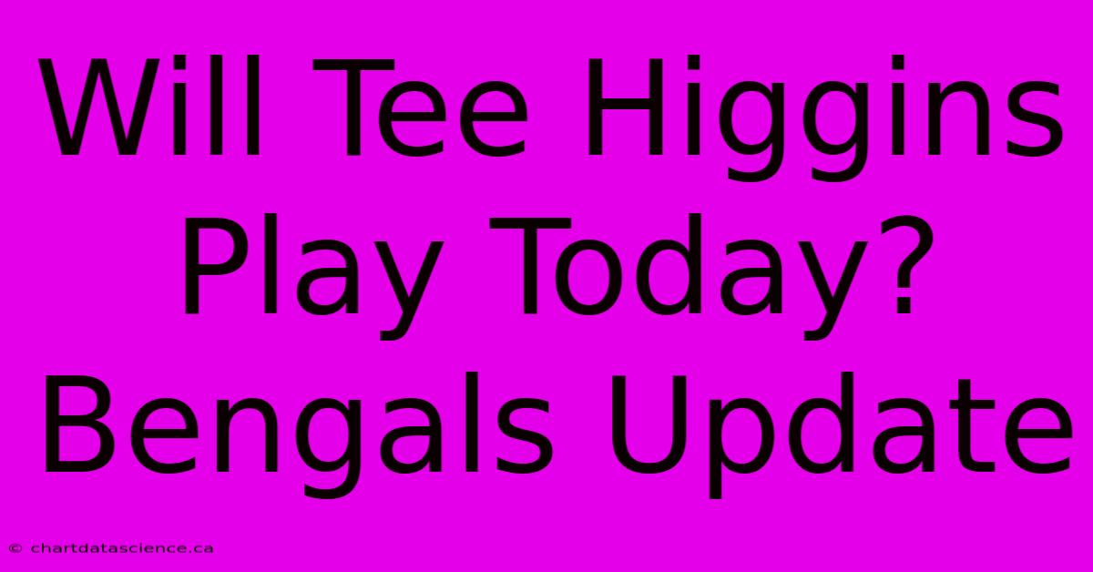 Will Tee Higgins Play Today? Bengals Update