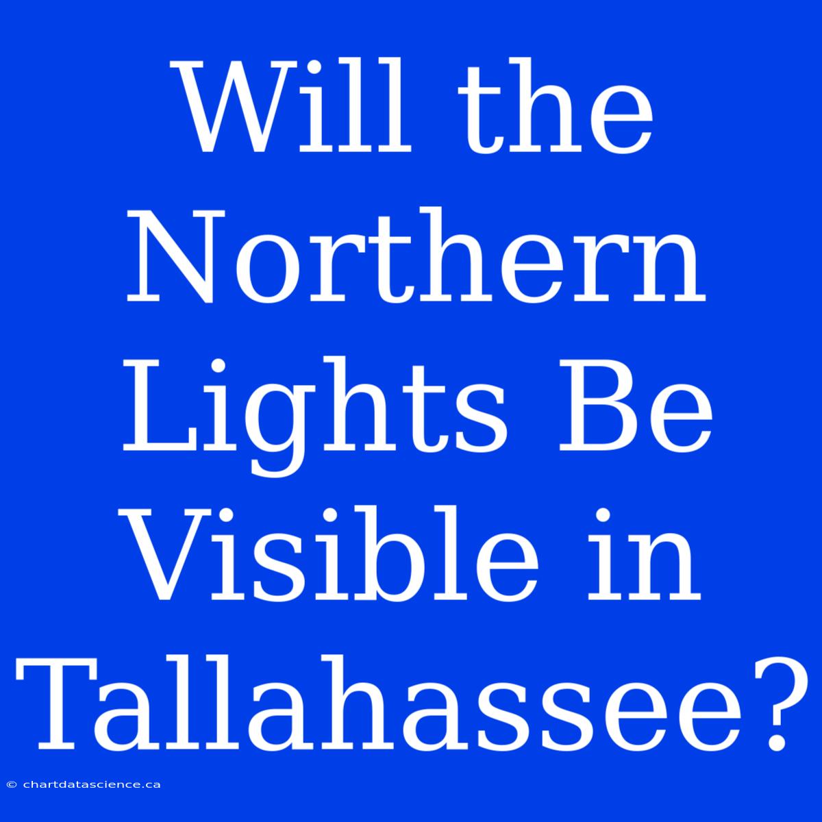 Will The Northern Lights Be Visible In Tallahassee?