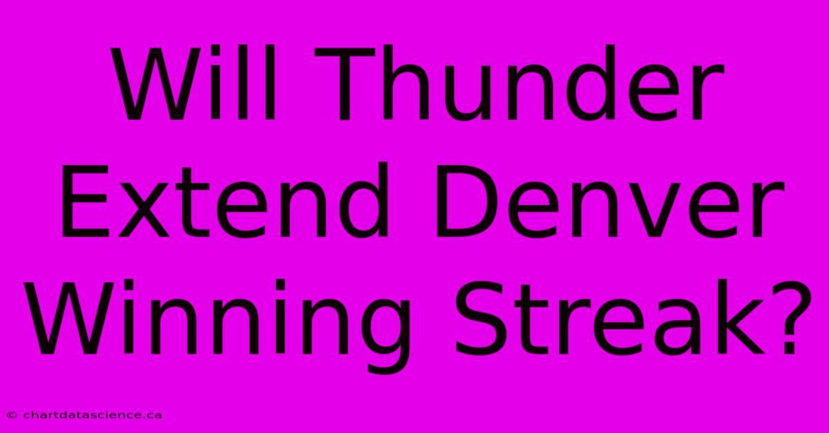 Will Thunder Extend Denver Winning Streak?