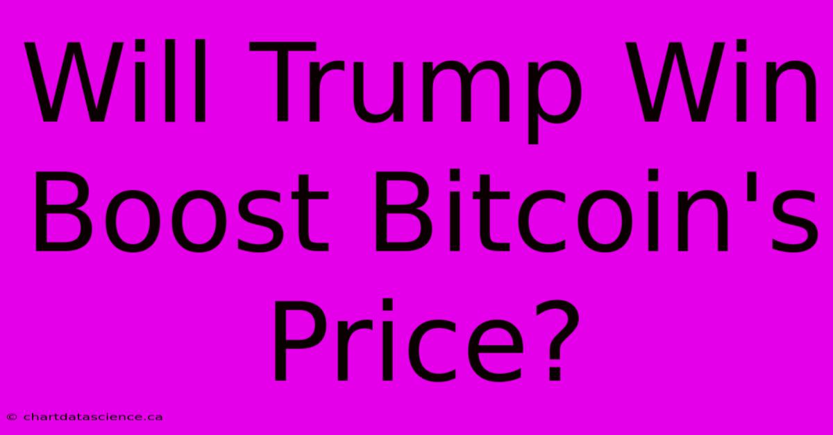 Will Trump Win Boost Bitcoin's Price?